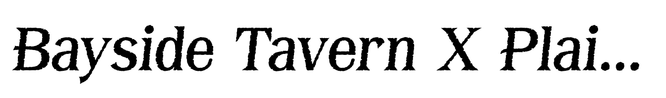 Bayside Tavern X Plain Italic